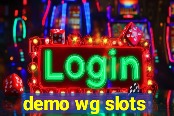 demo wg slots